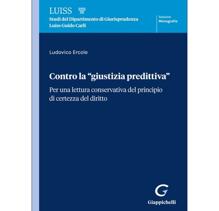 Contro la «giustizia predittiva». Per una lettura conservativa del principio di certezza del diritto