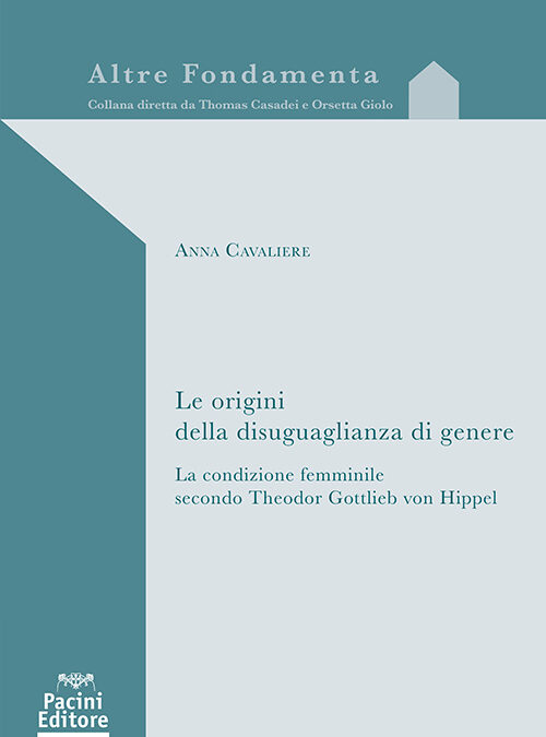 Le origini della disuguaglianza di genere. La condizione femminile secondo Theodor Gottlieb von Hippel