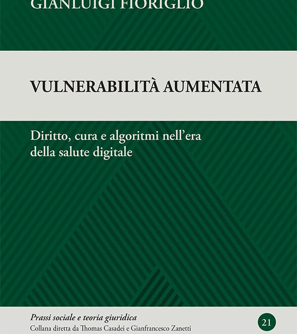 Vulnerabilità aumentata. Diritto, cura e algoritmi nell’era della salute digitale