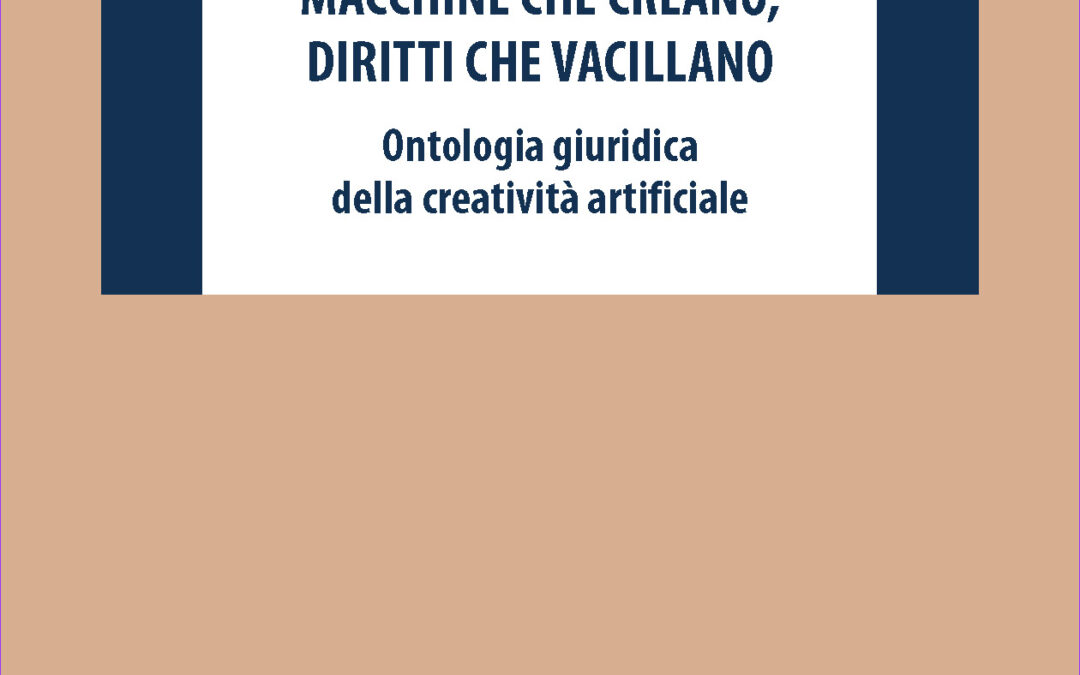 Macchine che creano, diritti che vacillano. Ontologia giuridica della creatività artificiale